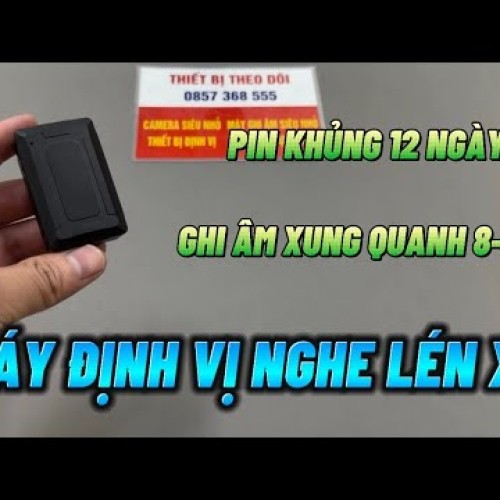 Thiết bị định vị nghe lén từ xa tại Long Xuyên | Máy định vị ô tô, xe máy chính hãng An Giang 